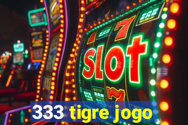 333 tigre jogo